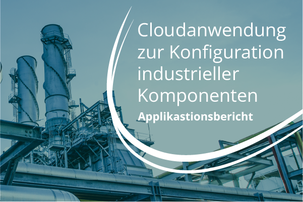 Mit zentraler Cloudanwendung zur schnelleren Konfiguration industrieller Komponenten