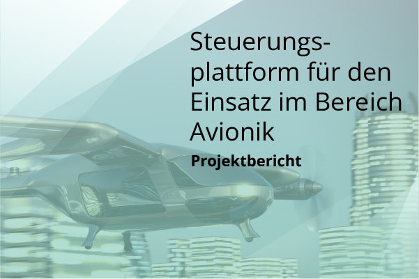 steuerplattform_projektbericht-steuerungsplattform-avionik Hardware & Betriebssystem für eine Steuerungsplattform im Bereich Avionik