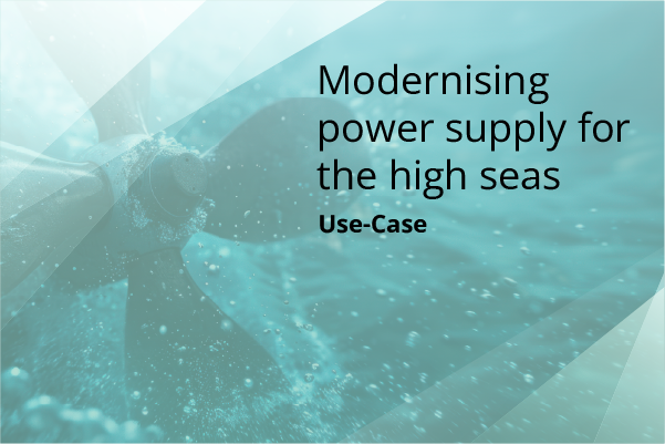 use-case–marine_engineering–power_supply Modernisation of the power supply for naval underwater units.
